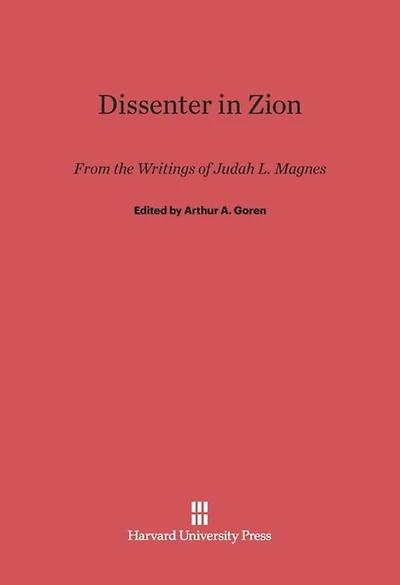 Dissenter in Zion: From the Writings of Judah L. Magnes