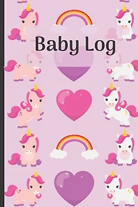 Baby Log: Unicorn Baby Log, Track Baby's Feeding, Sleep, And Diaper Changes