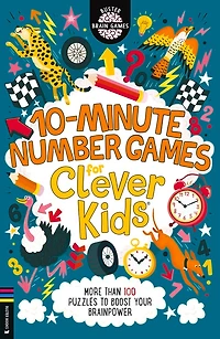 10-Minute Number Games for Clever Kids®: More than 100 puzzles to boost your brainpower