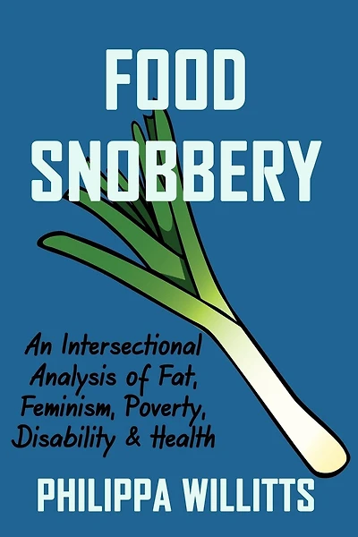 Food Snobbery: An Intersectional Analysis Of Fat, Feminism, Poverty
