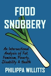 Food Snobbery: An Intersectional Analysis Of Fat, Feminism, Poverty
