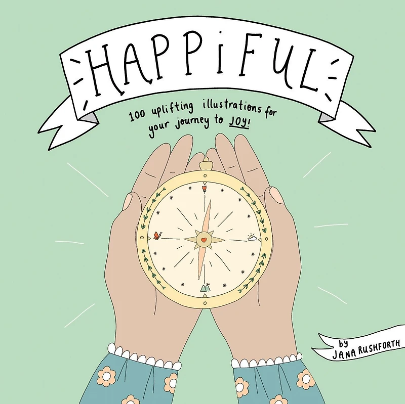 Happiful: 100 Uplifting Illustrations For Your Journey To Joy