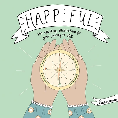 Happiful: 100 Uplifting Illustrations For Your Journey To Joy