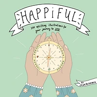 Happiful: 100 Uplifting Illustrations For Your Journey To Joy