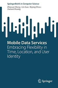 Mobile Data Services: Embracing Flexibility Time, Location, and User Identity