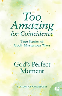 God's Perfect Moment: True Stories of God's Mysterious Ways