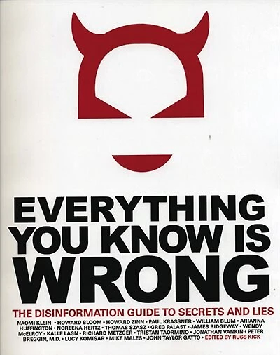 Everything You Know Is Wrong: This Disinformation Guide To Secrets & Lies