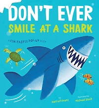 Don't Ever Smile at a Shark: A Fin-Tastic Pop-Up Book