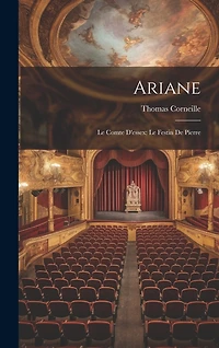 Ariane: Le Comte D'essex; Le Festin De Pierre