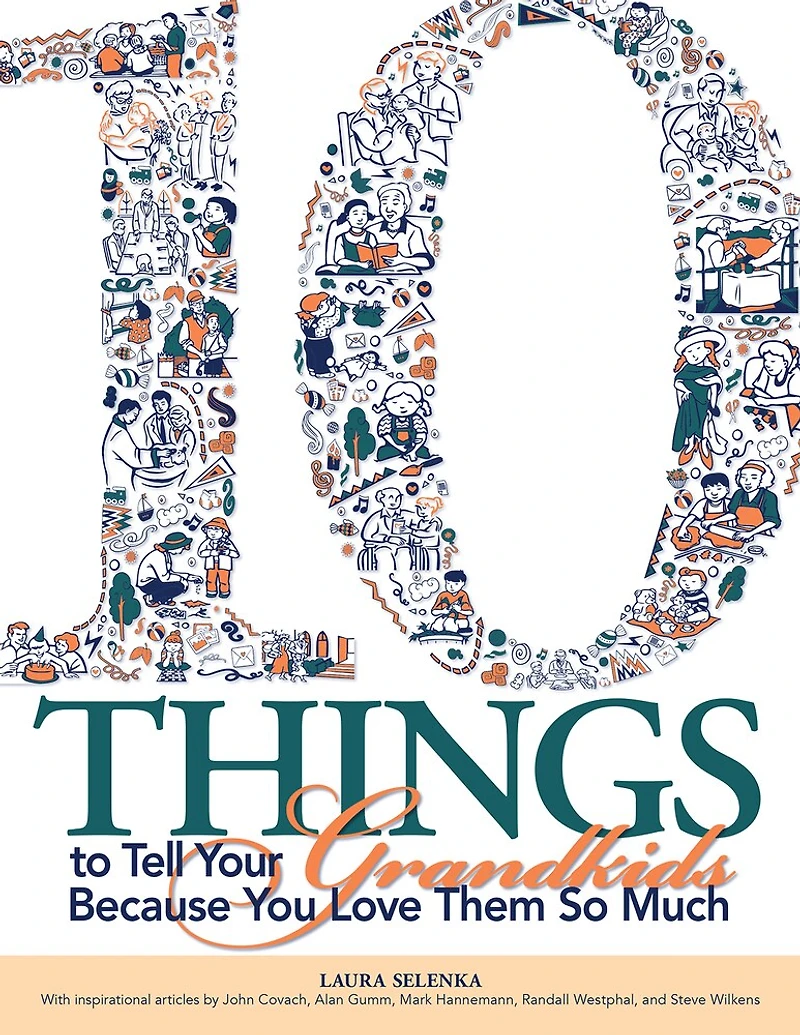 Ten Things To Tell Your Grandkids: Because You Love Them So Much