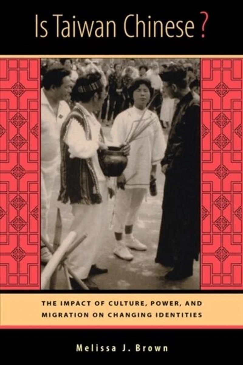 Is Taiwan Chinese?: The Impact of Culture, Power, and Migration on Changing Identities