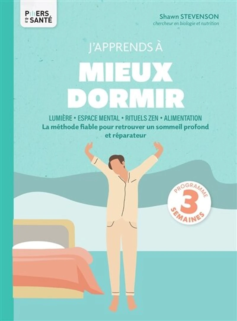 J'apprends à mieux dormir: lumière, espace mental, rituels zen, alimentation