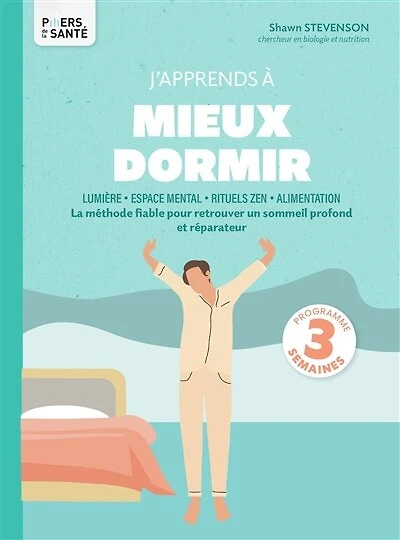 J'apprends à mieux dormir: lumière, espace mental, rituels zen, alimentation