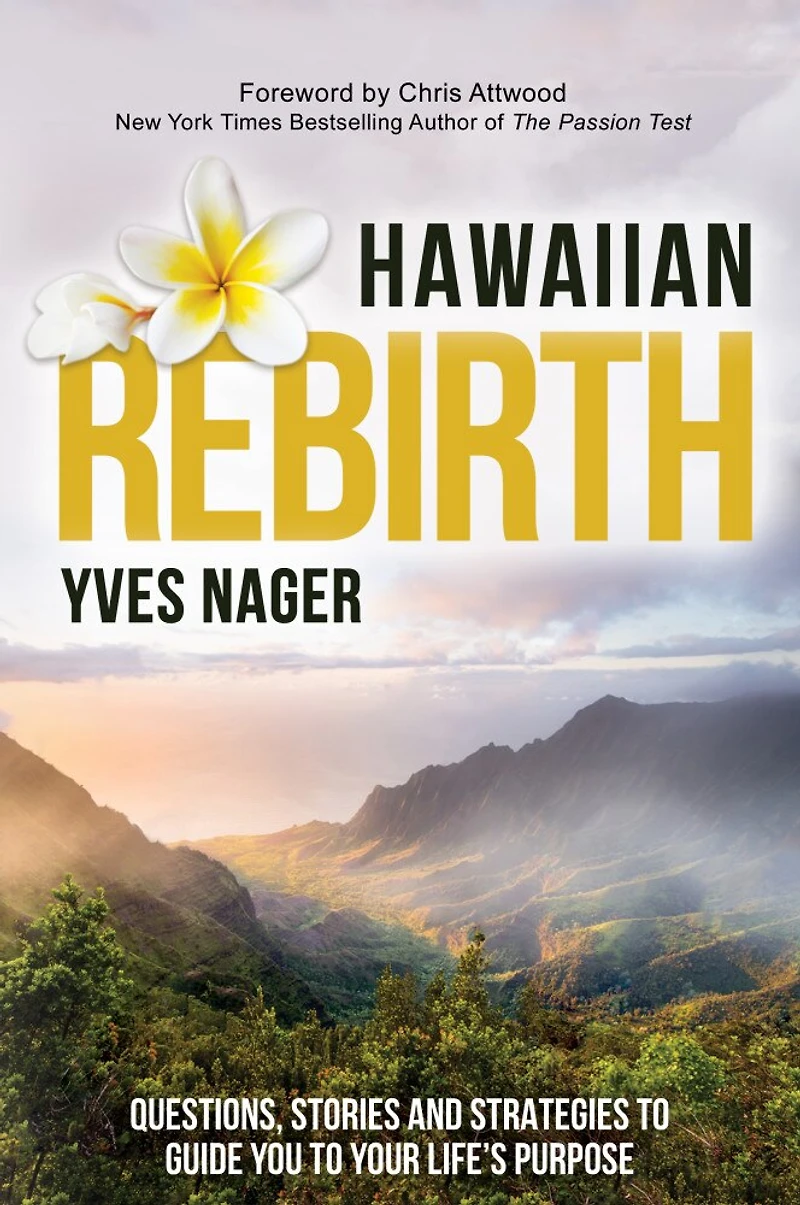 Hawaiian Rebirth: Questions, Stories, and Strategies to Guide You Your Life’s Purpose