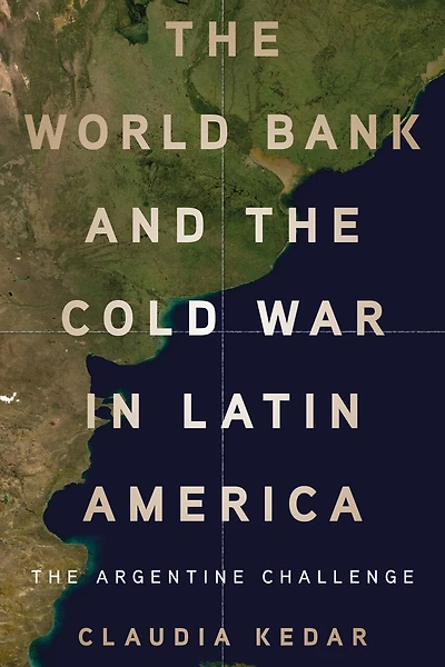 The World Bank and Cold War Latin America: Argentine Challenge