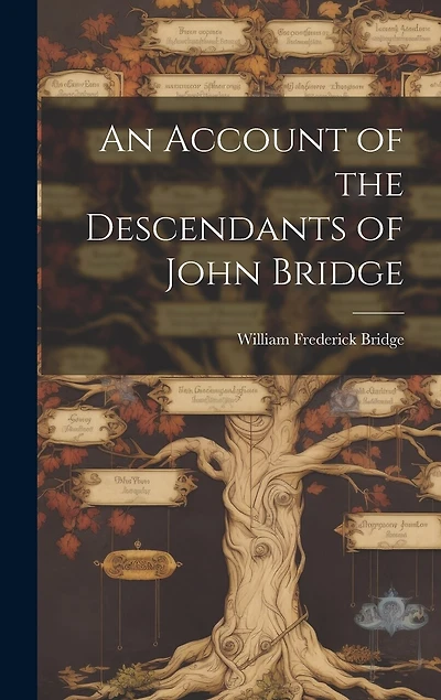 An Account of the Descendants of John Bridge
