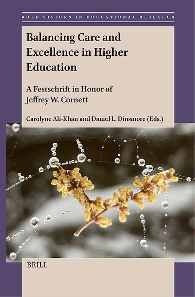 Balancing Care and Excellence Higher Education: A Festschrift Honor of Jeffrey W. Cornett