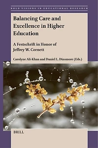 Balancing Care and Excellence Higher Education: A Festschrift Honor of Jeffrey W. Cornett