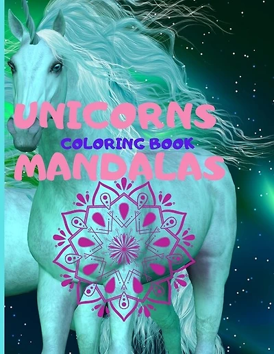 Unicorns Mandalas Coloring Book For Teens Who Love Unicorns