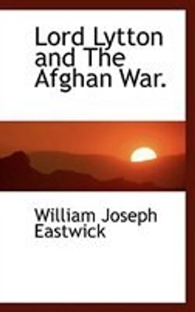 Lord Lytton and The Afghan War. - War College Series