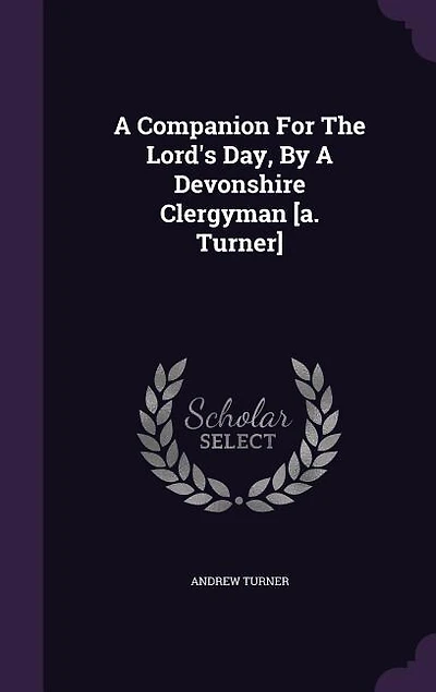 A Companion For The Lord's Day, By A Devonshire Clergyman [a. Turner]