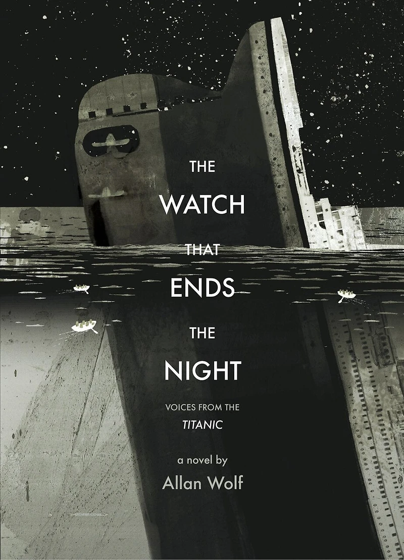 the Watch That Ends Night: Voices from Titanic