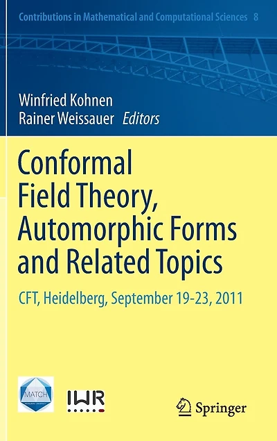 Conformal Field Theory, Automorphic Forms and Related Topics: CFT, Heidelberg, September 19-23, 2011