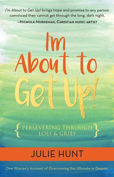 I’m About to Get Up!: Persevering Through Loss and Grief