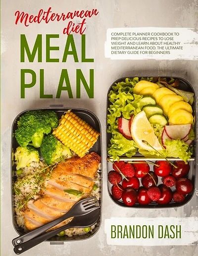 Mediterranean Diet Meal Plan: Complete Planner Cookbook To Prep Delicious Recipes To Lose Weight And Learn About Healthy Mediterr