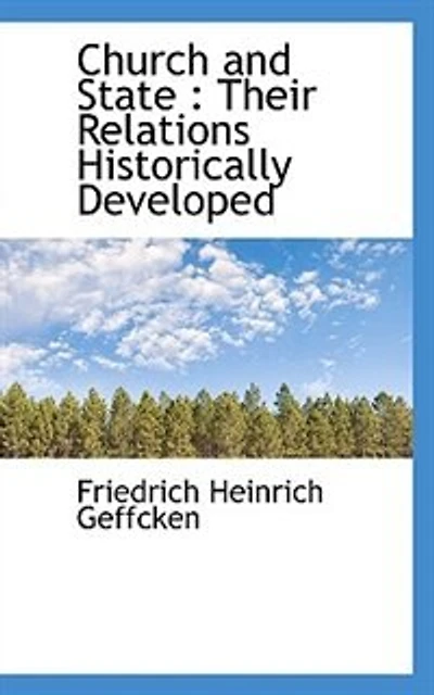 Church and State: Their Relations Historically Developed