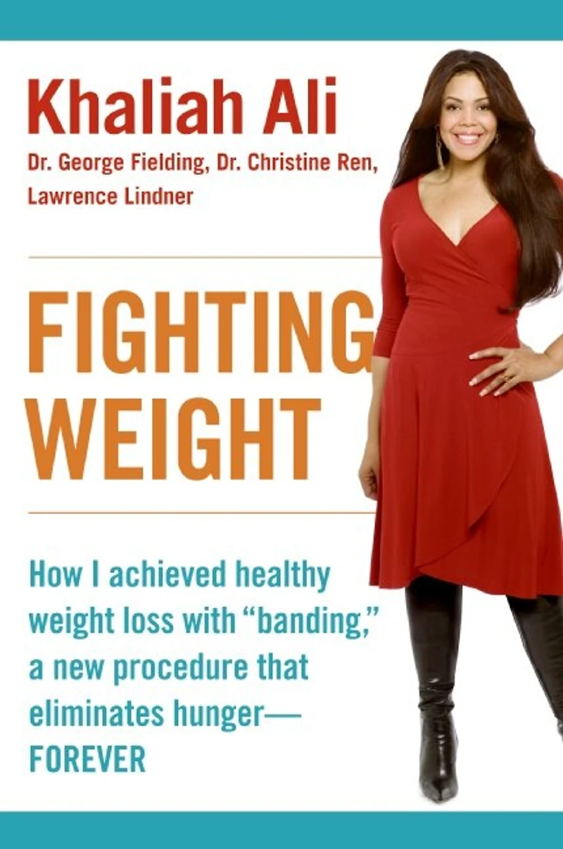 Fighting Weight: How I Achieved Healthy Weight Loss with "Banding," a New Procedure That Eliminates Hunger--Forever