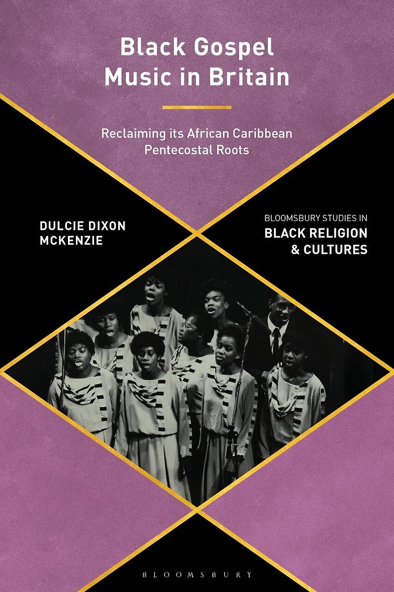 Black Gospel Music in Britain: Reclaiming its African Caribbean Pentecostal Roots
