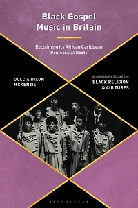 Black Gospel Music in Britain: Reclaiming its African Caribbean Pentecostal Roots