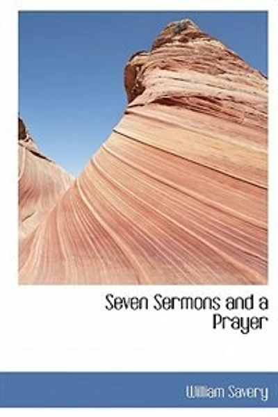 Seven Sermons And A Prayer