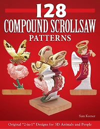 128 Compound Scroll Saw Patterns: Original "2-in-1" Designs for 3D Animals and People