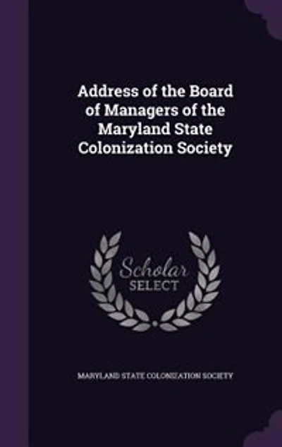 Address of the Board Managers Maryland State Colonization Society (Classic Reprint)