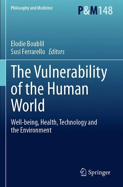 The Vulnerability of the Human World: Well-being, Health, Technology and the Environment