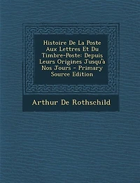 Histoire de la Poste aux Lettres Et du Timbre-Poste Depuis Leurs Origines Jusqu'à Nos Jours, Vol. 2 (Classic Reprint)