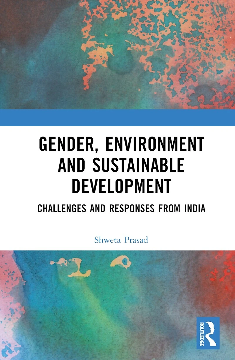 Gender, Environment and Sustainable Development: Challenges Responses from India