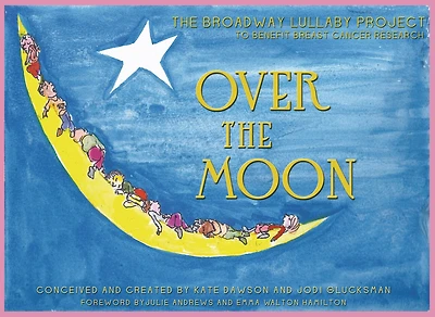 Over the Moon: The Broadway Lullaby Project