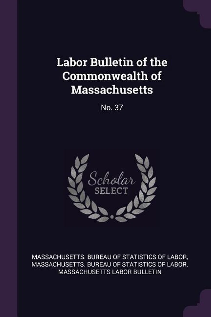 Labor Bulletin of the Commonwealth of Massachusetts: No. 37