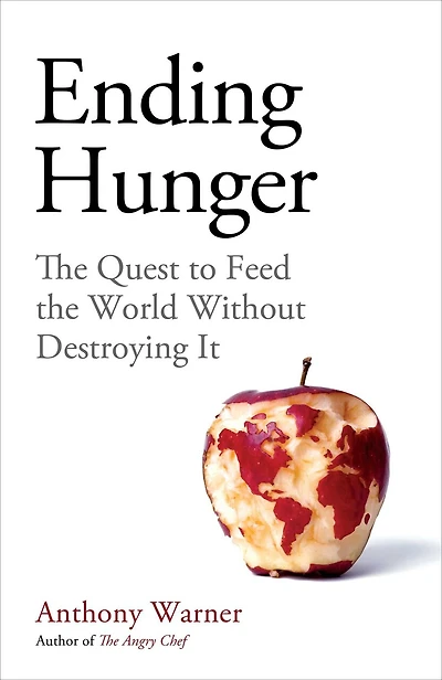 Ending Hunger: The Quest To Feed World Without Destroying It
