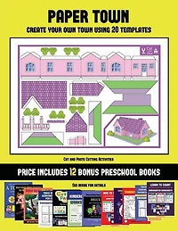 Cut and Paste Cutting Activities (Paper Town - Create Your Own Town Using 20 Templates): 20 full-color kindergarten cut and paste activity sheets designed to create your own paper houses.