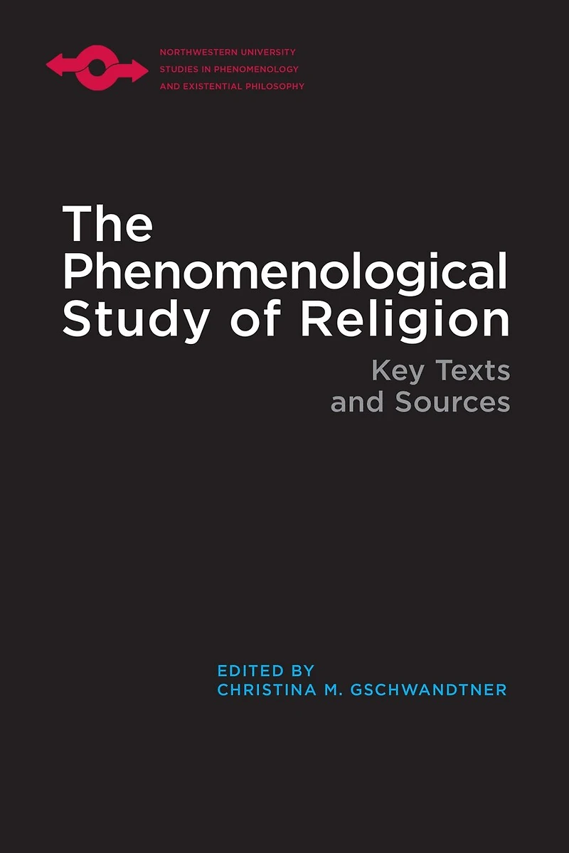 The Phenomenological Study of Religion: Key Texts and Sources