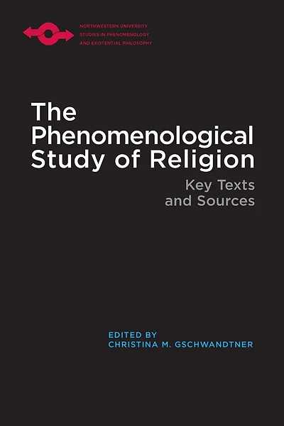 The Phenomenological Study of Religion: Key Texts and Sources