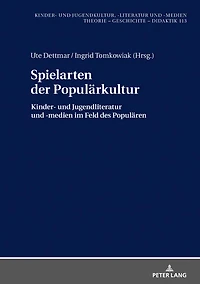 Spielarten der Populaerkultur: Kinder- und Jugendliteratur -medien im Feld des Populaeren