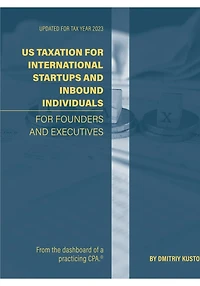 US Taxation of International Startups and Inbound Individuals: For Founders and Executives, Updated for 2023 Rules