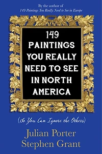 149 Paintings You Really Need to See North America: (So Can Ignore the Others)