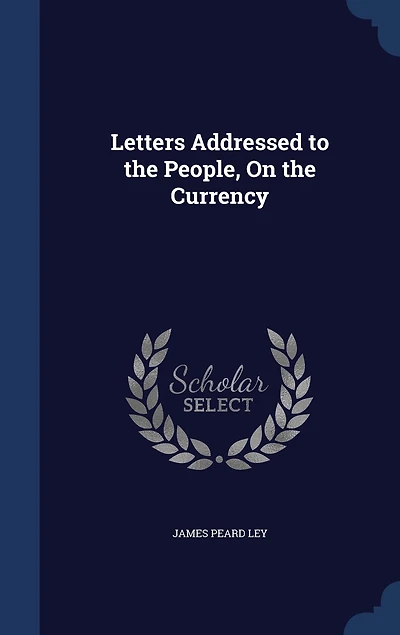 Letters Addressed to the People, On Currency