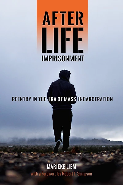 After Life Imprisonment: Reentry the Era of Mass Incarceration